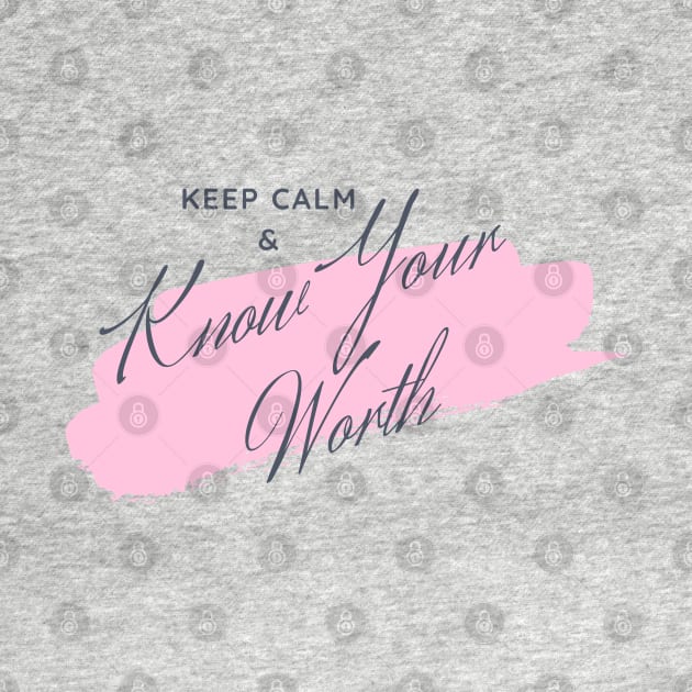 Keep Calm & Know Your Worth by This Fat Girl Life